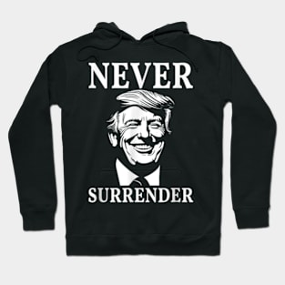 Never Surrender Trump Hoodie